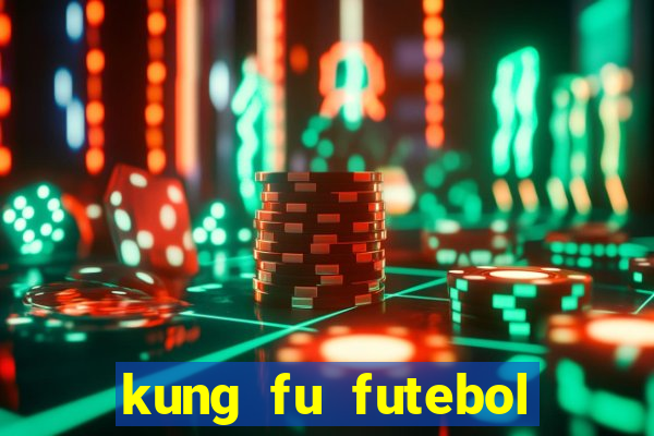 kung fu futebol clube completo dublado